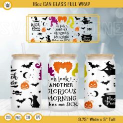 Halloween Hocus Pocus Libbey Glass Can Wrap SVG, Oh Look Another Glorious Morning Makes Me Sicks 16oz Can Glass SVG Files for Cricut