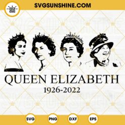 Queen ELIZABETH II SVG, Queen Elizabeth Rip 1926-2022 SVG PNG DXF EPS Cut Files