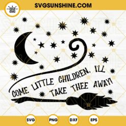Sanderson Sister Hocus Pocus Come Little Children SVG PNG DXF EPS Cut Files For Cricut Silhouette