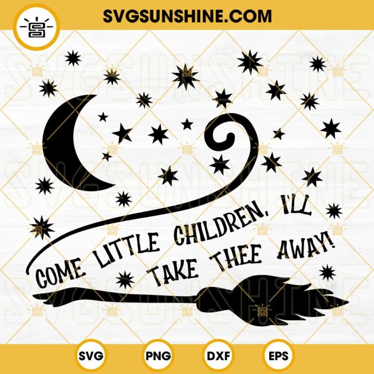 Sanderson Sister Hocus Pocus Come Little Children SVG PNG DXF EPS Cut