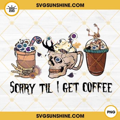 Scary Til I Get Coffee PNG, Horror Coffee PNG, Scary Halloween Coffee ...