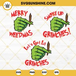 Smoke Up Grinches SVG, Let's Get Lit Grinches SVG, Merry Weedmas SVG, Grinch Hand SVG, Cut Files Silhouette Cricut, Grinch Christmas SVG