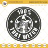 Starbucks 100% That Witch Embroidery Design File