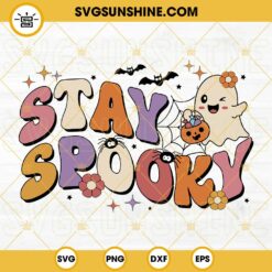 Stay Spooky SVG, Halloween SVG, Cute Ghost SVG PNG DXF EPS Cut Files