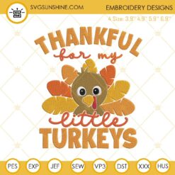 Thankful For My Little Turkeys Machine Embroidery Design File, Thanksgiving Turkey Embroidery Pattern