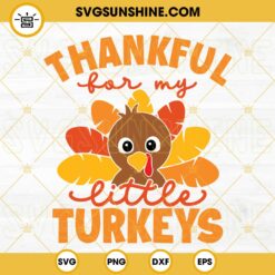 Thankful For My Little Turkeys SVG, Thanksgiving SVG, Litlle Turkeys SVG Files For Cricut