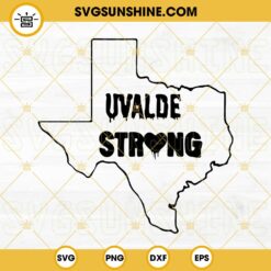 Uvalde Strong SVG PNG EPS DXF Cut Files For Cricut Silhouette
