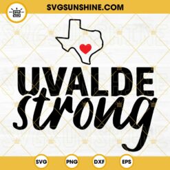 Uvalde Strong SVG, Pray For Uvalde SVG PNG DXF EPS Cut Files For Cricut Silhouette
