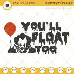 You'll Float Too pennywise Machine Embroidery Design File
