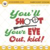 You'll Shoot Your Eye Out Kid Embroidery Design File, Movie Christmas Embroidery Designs