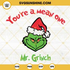 You're A Mean One Mr Grinch SVG, Grinch Cut File, Grinch SVG PNG DXF EPS