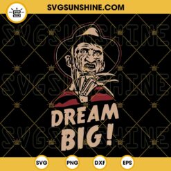 Freddy Krueger Dream Big SVG DXF EPS PNG Designs Silhouette Vector Clipart