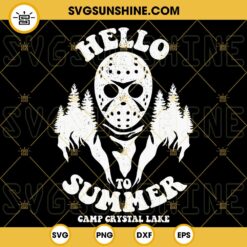 Hello To Summer Jason Voorhees SVG, Camp Crystal Lake SVG PNG DXF EPS Cut Files