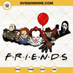 Horror Movie Friends SVG, Freddy Krueger SVG, Jason Voorhees SVG, Ghostface SVG, Chucky SVG, Pennywise SVG