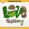 Love Grinchmas SVG, Love Grinch Leopard SVG, Grinch SVG PNG DXF EPS