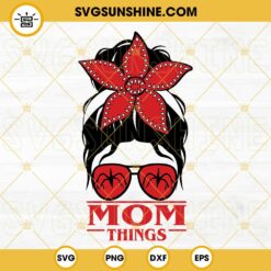 Messy Bun Mom Things SVG, Mom Stranger Things SVG DXF EPS PNG Silhouette Vector Clipart