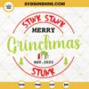 Stink Stank Stunk Merry Grinchmas Est 2022 SVG, Christmas 2022 SVG PNG DXF EPS Digital Download
