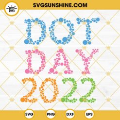 Dot Day 2022 SVG, International Dot Day SVG, Dot Day Shirt SVG PNG DXF EPS Cricut Cut Files