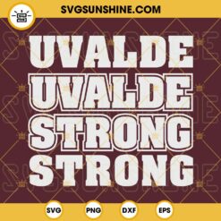 Uvalde SVG, Uvalde Strong SVG, Pray For Uvalde SVG PNG DXF EPS