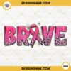 BRAVE leopard Breast Cancer Awareness PNG File Digital Download