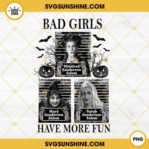 Bad Girls Have More Fun Hocus Pocus PNG, Sanderson Sisters PNG Digital Download