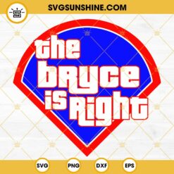 The Bryce is Right Phillies SVG, Philadelphia Phillies Baseball SVG, Sport SVG