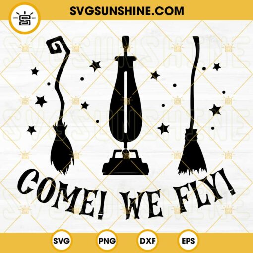 Come We Fly SVG, Halloween SVG, Hocus Pocus SVG, Witch SVG