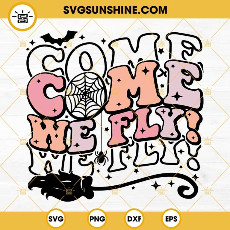 Come We Fly SVG, Halloween SVG, Hocus Pocus SVG, Witch SVG, Spooky SVG