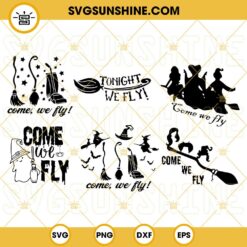 Come We Fly SVG Bundle, Hocus Pocus SVG, Come We Fly PNG DXF EPS Cut Files