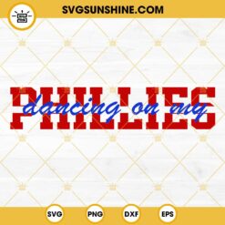 Dancing On My Own Phillies SVG File Digital Download, Phillies Baseball World Series 2022 SVG PNG DXF EPS Files