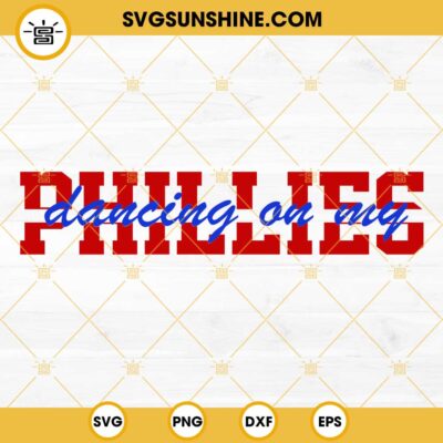 Phillies Dancing On My Own SVG, Phillies Baseball World Series 2022 SVG ...