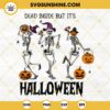 Dead Inside But It's Halloween SVG, Dancing Skeletons Halloween SVG PNG DXF EPS Cut Files