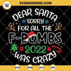 Dear Santa Sorry For All The F-bombs 2022 Was Crazy SVG, Christmas Ornament SVG, Christmas Sayings SVG