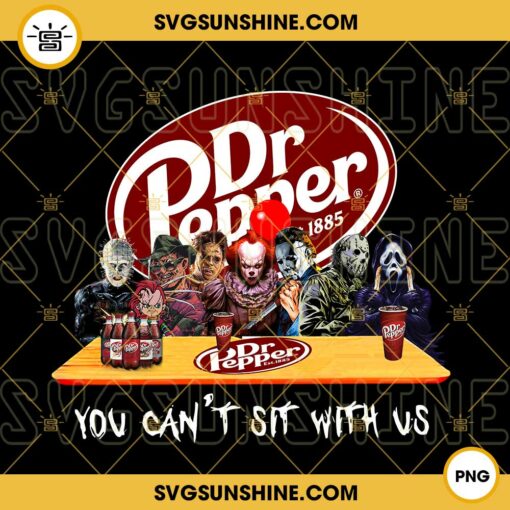 Dr Pepper Horror You Cant Sit With Us SVG, Dr Pepper Halloween PNG Designs