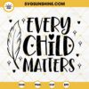 Every Child Matters SVG, Orange Shirt Day SVG, Awareness SVG Cut File For Cricut