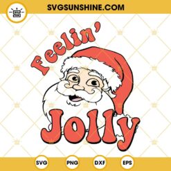 Feelin Jolly Santa Claus SVG, Jolly Christmas SVG PNG DXF EPS Cut Files