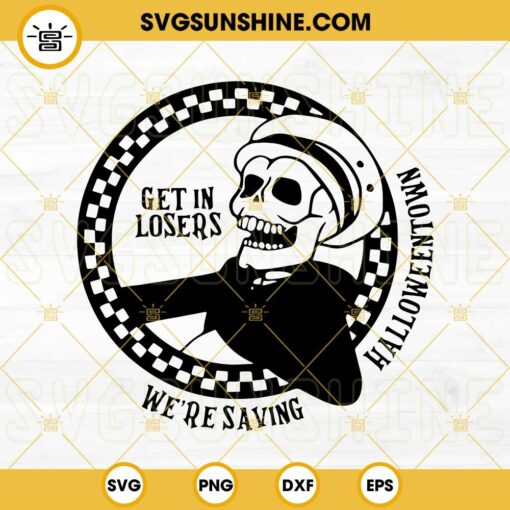 Get In Losers We're Saving Halloween SVG, Get In Losers SVG, Skeletons Halloween SVG