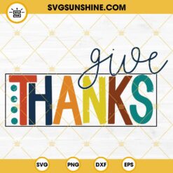 Give Thanks SVG, Thanksgiving SVG PNG DXF EPS Cricut Silhouette Vector Clipart