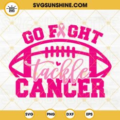 Go Fight Tackle Cancer SVG, Breast Cancer Awareness SVG, Football Cancer SVG, Fight Cancer SVG