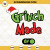 Grinch Mode On SVG, Grinch Quote SVG, Grinch SVG