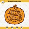 HAPPY THANKSGIVING SVG, Thanksgiving Pumpkin SVG, Thanksgiving SVG