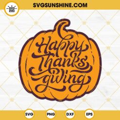 HAPPY THANKSGIVING SVG, Thanksgiving Pumpkin SVG, Thanksgiving SVG