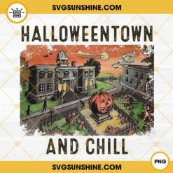 Halloweentown And Chill PNG, Halloween PNG Digital Download