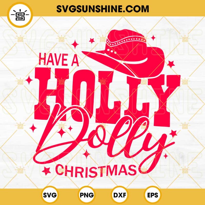 Have A Holly Dolly Christmas SVG, Western Cowgirl Christmas SVG PNG DXF