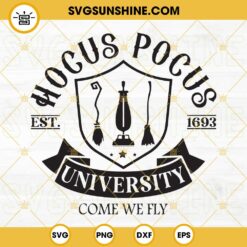 Hocus Pocus University SVG, Hocus Pocus SVG, Halloween SVG, Come We Fly SVG, Witch SVG
