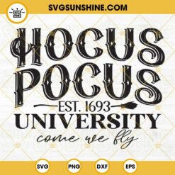 Hocus Pocus University SVG, Witch SVG, Halloween Hocus Pocus SVG, Come We Fly SVG