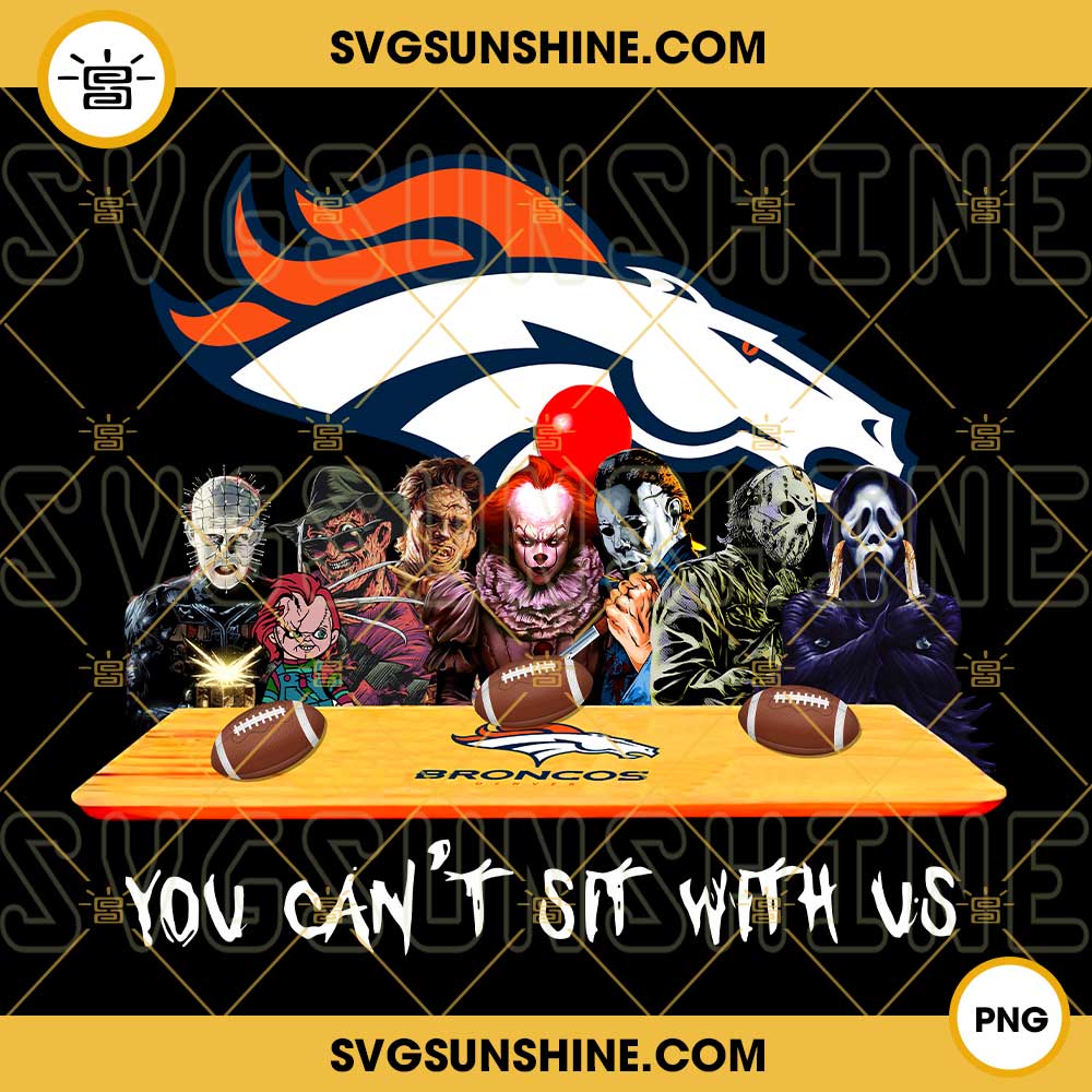 Denver Broncos Shirt Horror Movies You Cant Sit With Us - High