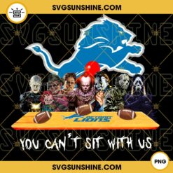 Horror Movies You Can't Sit With Us Detroit Lions PNG, NFL Football Team Detroit Lions Halloween PNG Designs