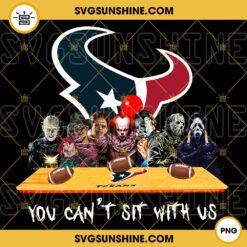 Horror Movies You Can't Sit With Us Houston Texans PNG, NFL Football Team Houston Texans Halloween PNG Designs