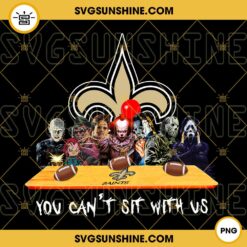 Horror Movies You Can’t Sit With Us New Orleans Saints PNG, NFL Football Team New Orleans Saints Halloween PNG Designs